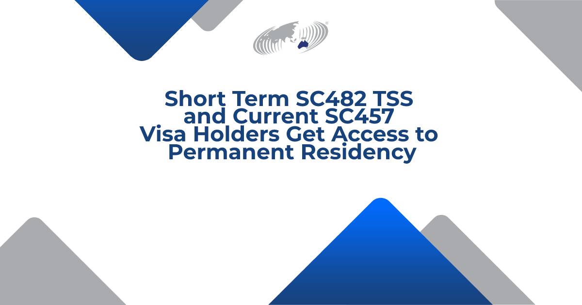 Short Term Sc482 Tss And Current Sc457 Visa Holders Get Access To Permanent Residency Tia Lawyers 3755