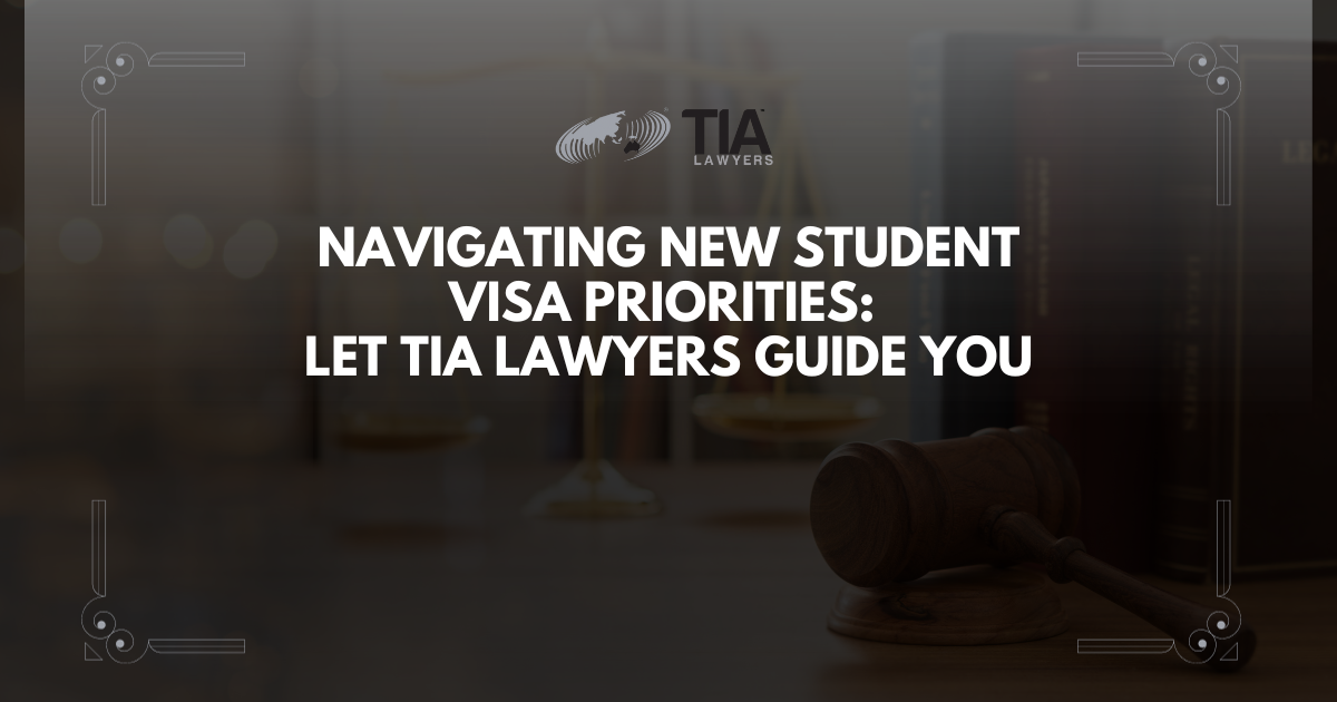 Featured image for “Navigating New Student Visa Priorities: Let TIA Lawyers Guide You”